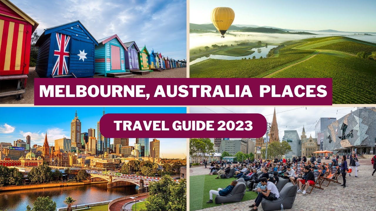 Melbourne Travel Guide 2023 – Best Places to Visit In Melbourne Australia -Top Tourist Attractions