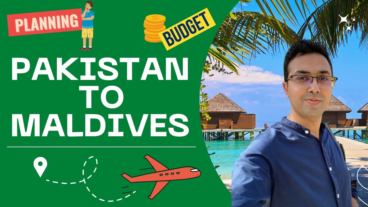 Pakistan to Maldives | Cost of my trip | Plan Low Budget Travel Guide to Maldives –