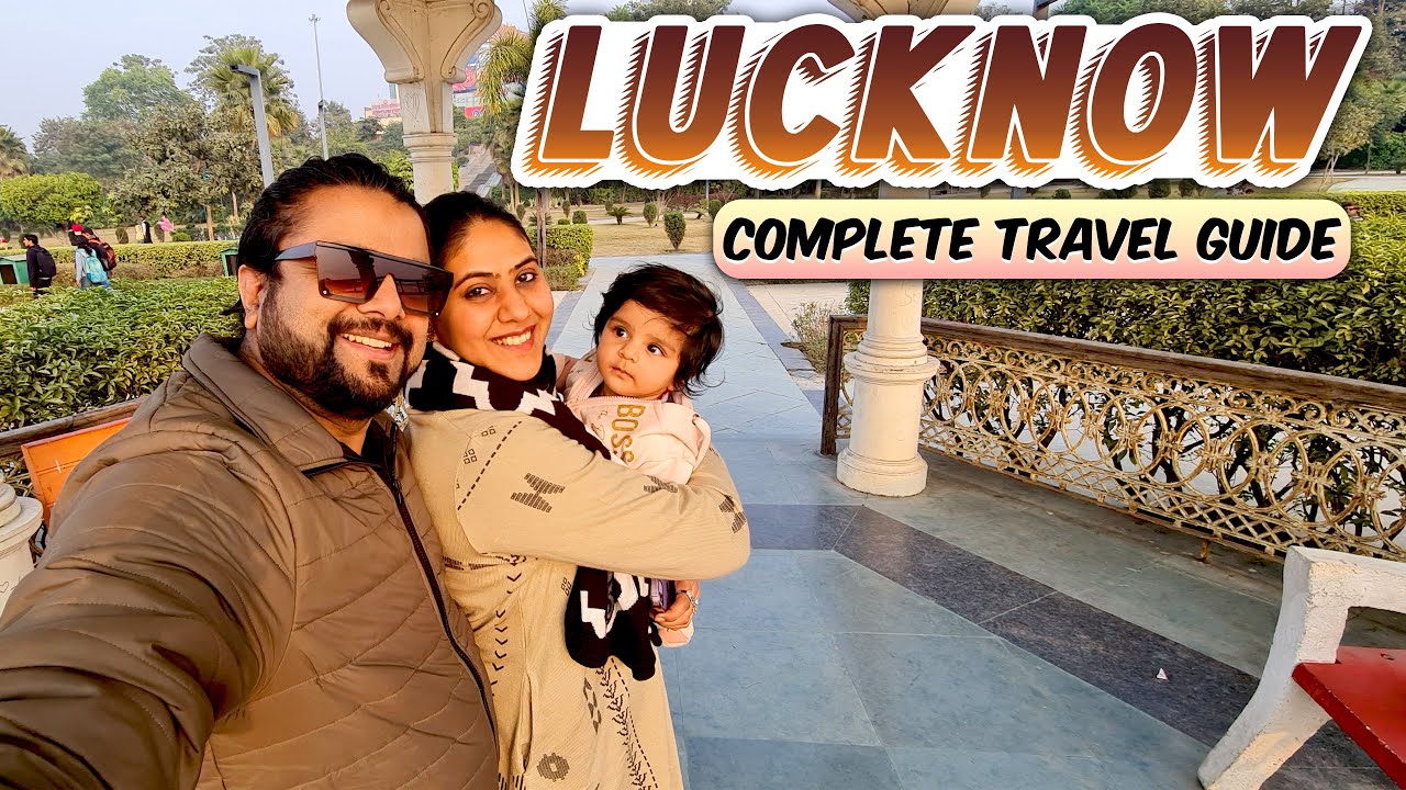 Complete Travel Guide to Lucknow | Hotels, Attraction, Meals, Transport and Expenses