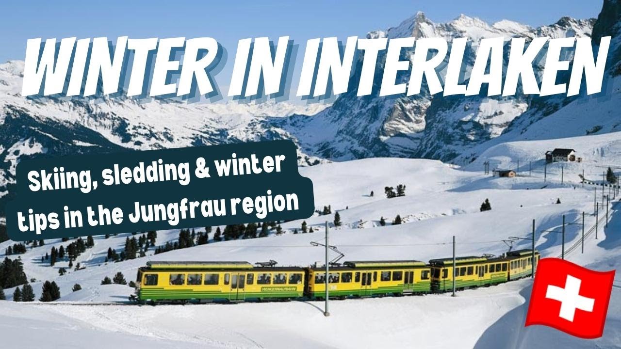 WINTER IN INTERLAKEN | The ultimate travel guide to snowboarding, sledding & exploring the Jungfrau Region